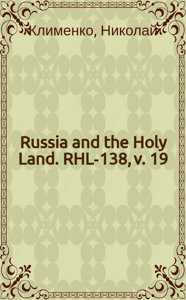 Russia and the Holy Land. RHL-138, v. 19 (Apr., Apr.-May 1906)
