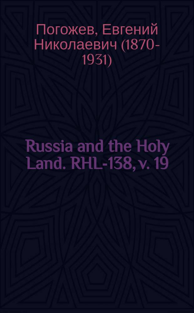 Russia and the Holy Land. RHL-138, v. 19 (Jan., Jan.-Feb., Feb., Feb.-Mar. 1906)