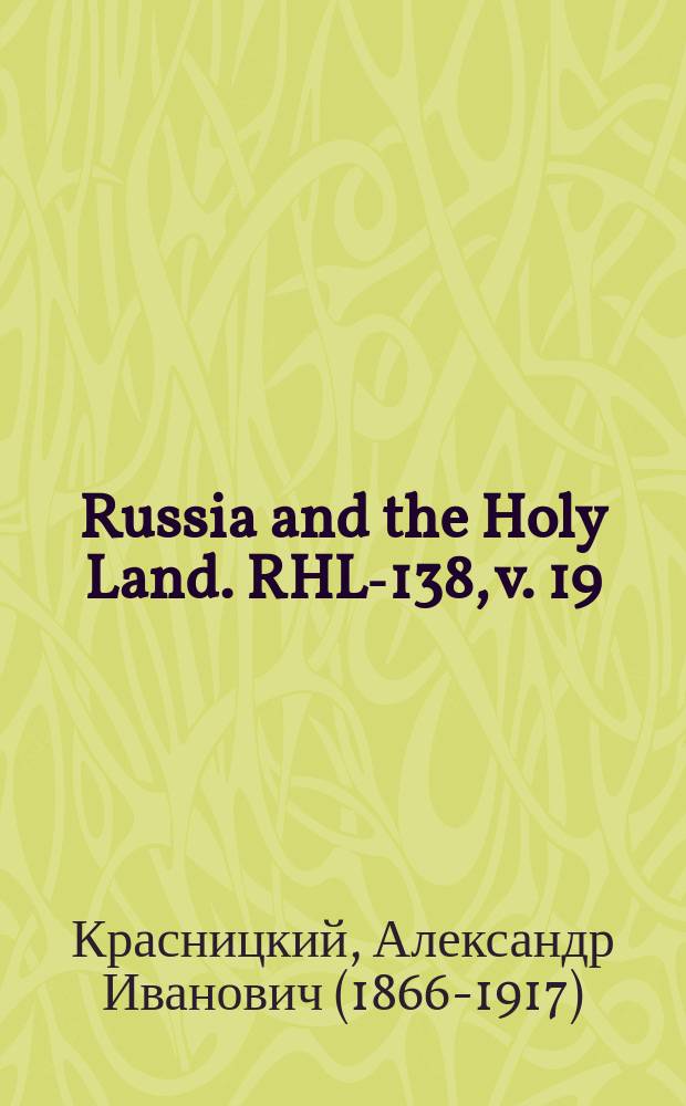 Russia and the Holy Land. RHL-138, v. 19 (Oct.-Nov., Nov., Nov.-Dec. 1906)