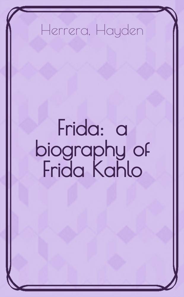 Frida : a biography of Frida Kahlo = Фрида: Биография Фриды Кало