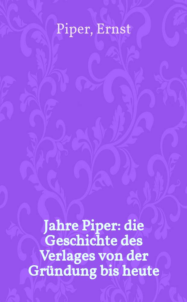 90 Jahre Piper : die Geschichte des Verlages von der Gründung bis heute = 90 лет издательству "Пипер"