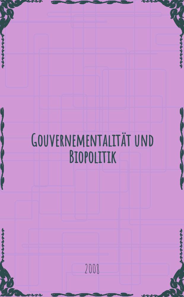 Gouvernementalität und Biopolitik = Менталитет управления и биополитика