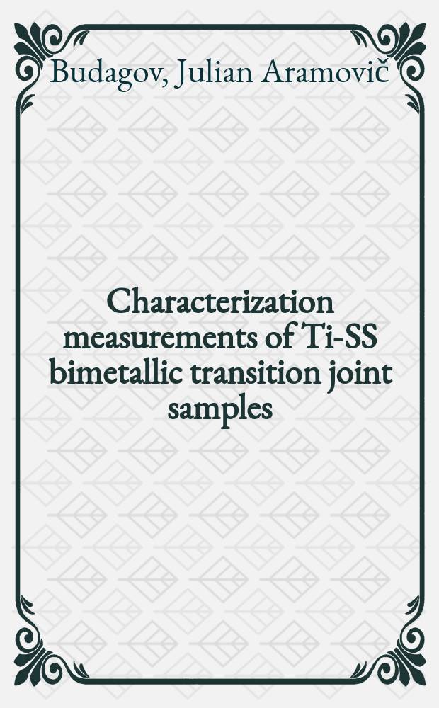 Characterization measurements of Ti-SS bimetallic transition joint samples