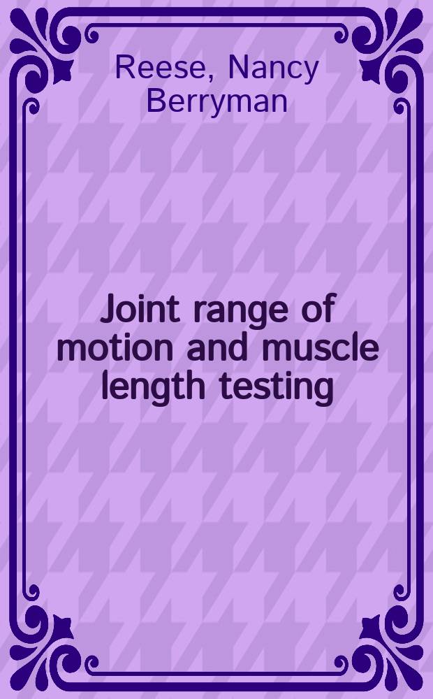 Joint range of motion and muscle length testing = Суставной радиус движения и исследование длины мышц.
