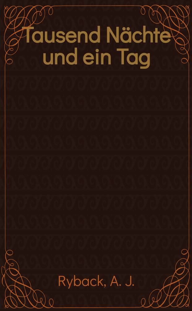 Tausend Nächte und ein Tag : das Märchen von der Aufklärung = Тысяча ночей и один день: Сказка о просвещении
