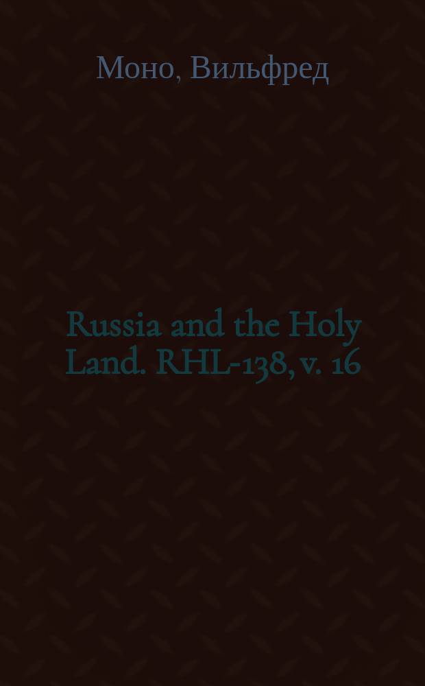 Russia and the Holy Land. RHL-138, v. 16 (Oct. - Nov. 1903)