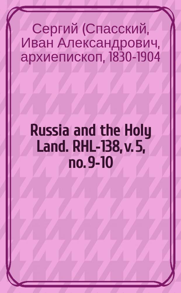 Russia and the Holy Land. RHL-138, v. 5, no. 9-10 (1892)