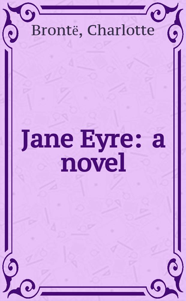 Jane Eyre : a novel
