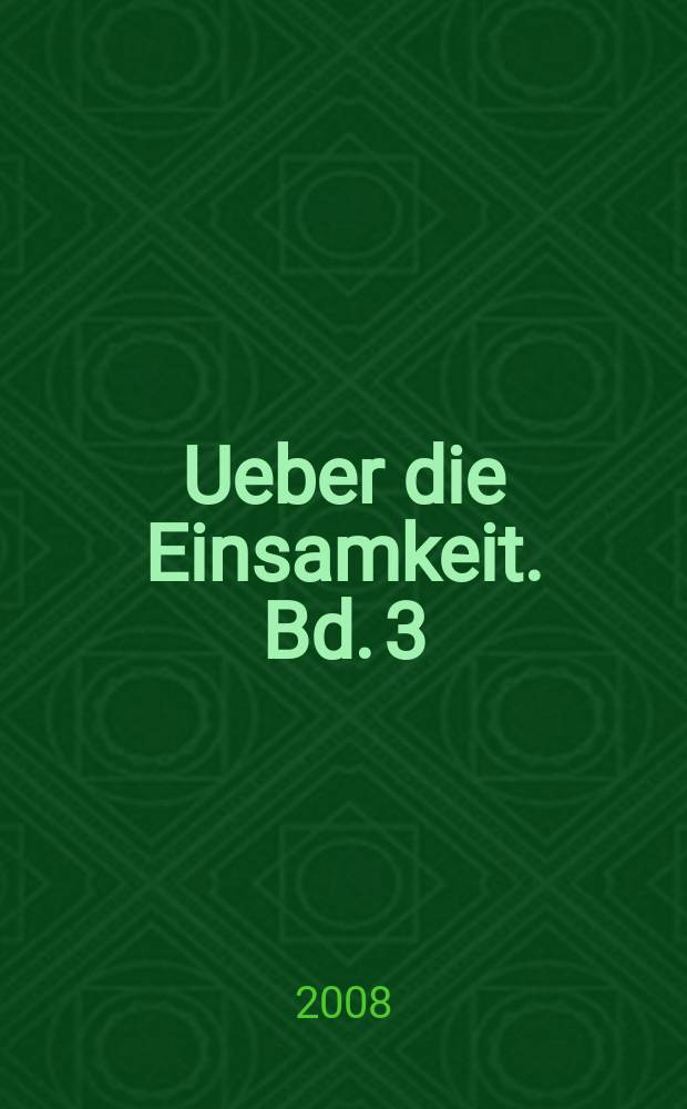 Ueber die Einsamkeit. Bd. 3