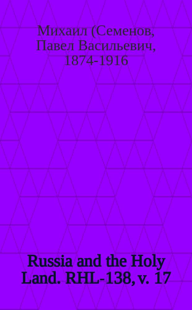 Russia and the Holy Land. RHL-138, v. 17 (June - July 1904)