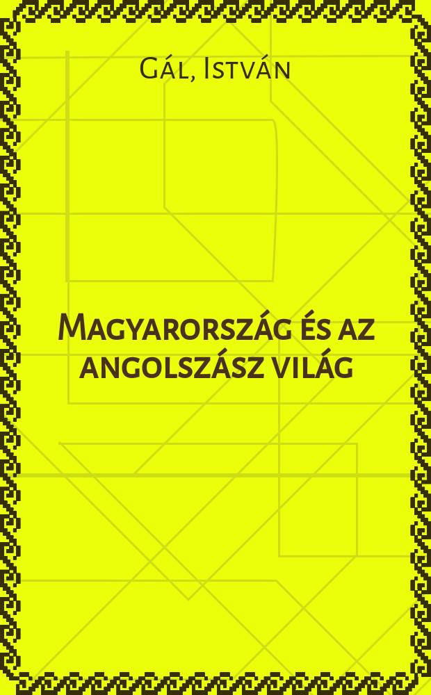 Magyarország és az angolszász világ = Венгерский дух и англо-саксонский мир