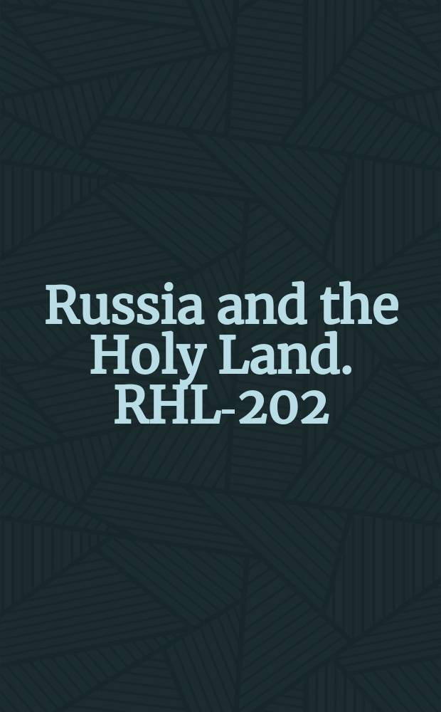 Russia and the Holy Land. RHL-202