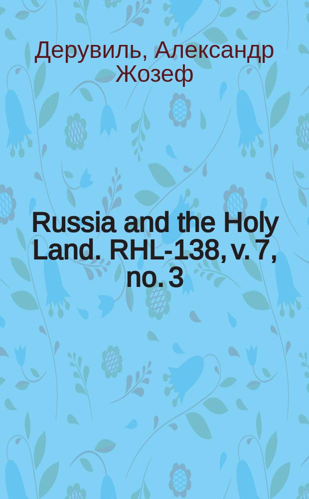 Russia and the Holy Land. RHL-138, v. 7, no. 3 (1894)
