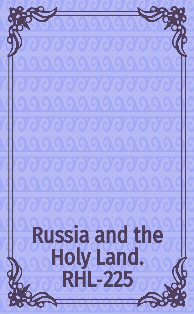 Russia and the Holy Land. RHL-225