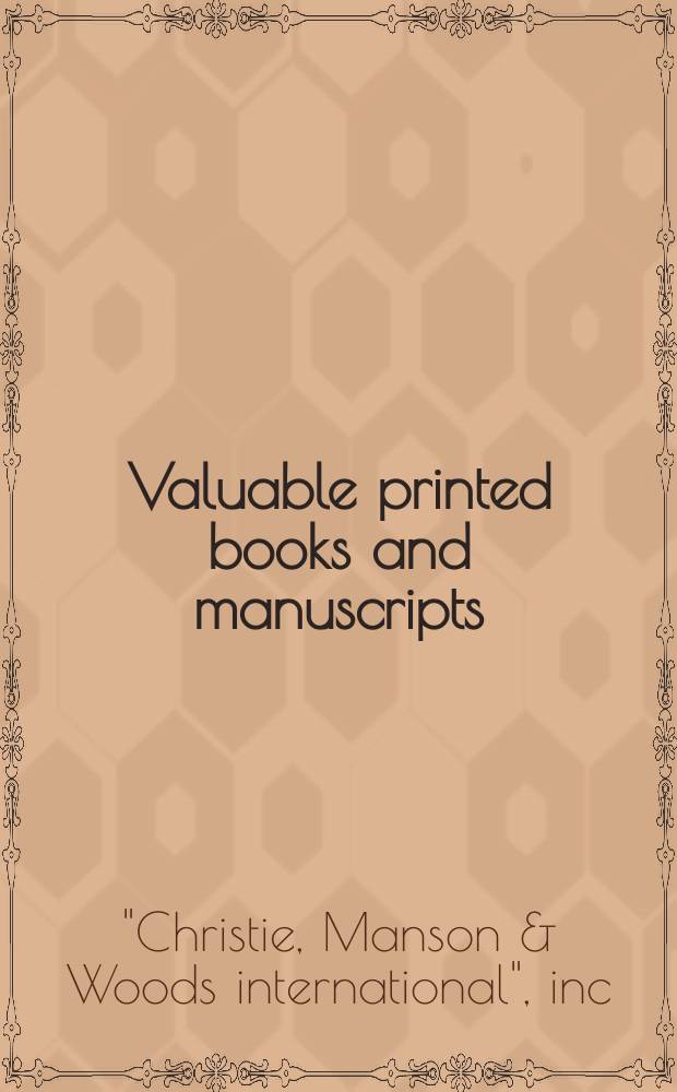 Valuable printed books and manuscripts : including fine plate books from an historic continental library : Auction, 3 June 2009, London : a catalogue = Ценные печатные книги и манускрипты, включая художественный переплет из исторической континентальной библиотеки