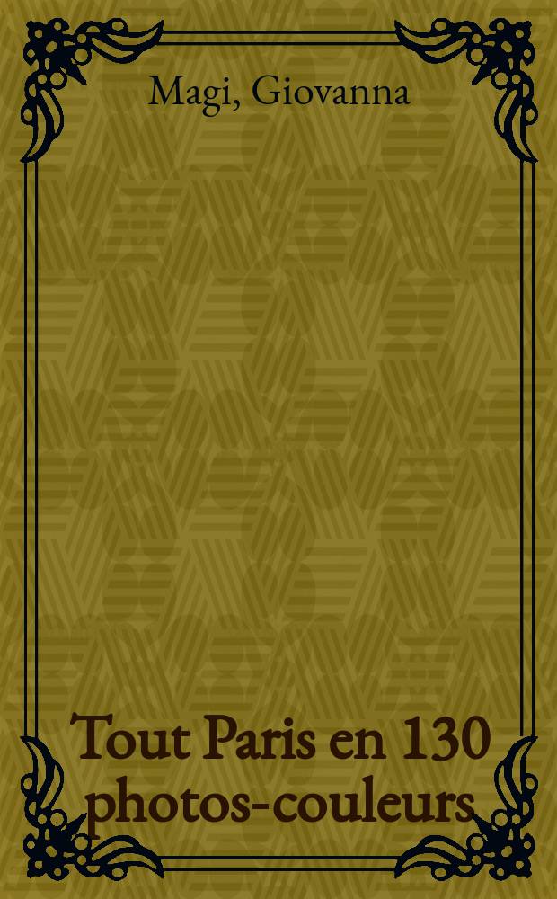 Tout Paris en 130 photos-couleurs = Весь Париж в 130-ти фотографиях.