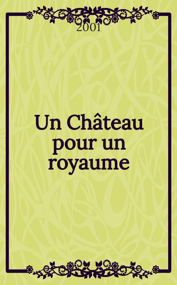 Un Ch&acirc;teau pour un royaume : histoire du ch&acirc;teau de Budapest : catalogue de l'Exposition, Mus&eacute;e Carnavalet, histoire de Paris, 15 juin - 16 September 2001 = Замок для королей: история Будапештского замка