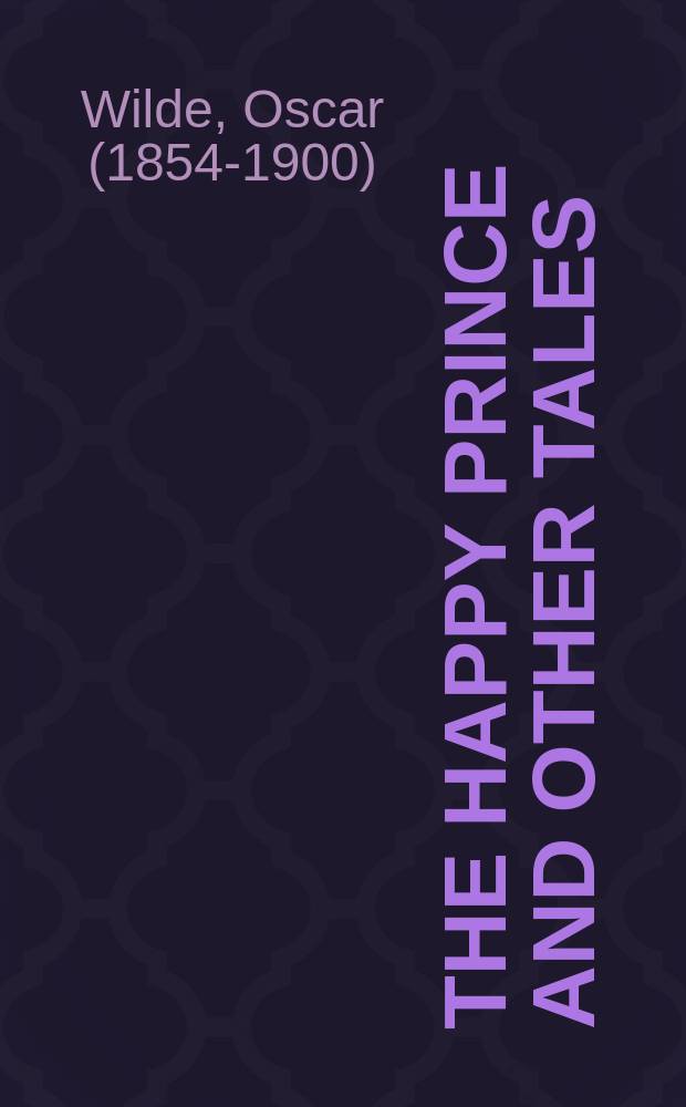 The happy prince and other tales : книга для чтения на английском языке