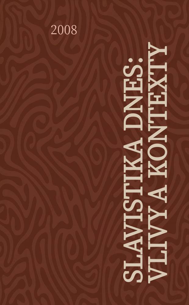 Slavistika dnes: vlivy a kontexty : konference mladÝch slavistů II, říjen 2006 = Славистика сегодня:влияния и контексты