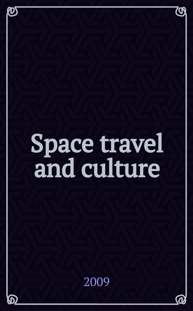 Space travel and culture : from Apollo to space tourism = Космическое путешествие и культура: от Аполлона до космического туризма