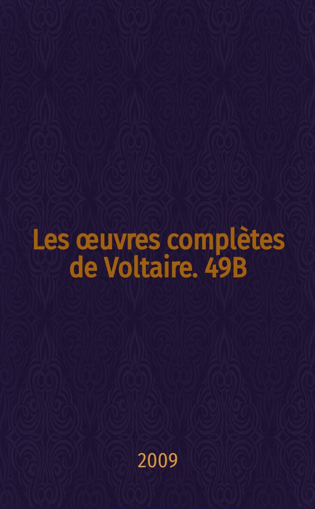Les œuvres complètes de Voltaire. 49B : [Writings of 1758-1760]