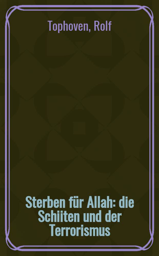Sterben für Allah : die Schiiten und der Terrorismus = Умереть за аллаха: Шииты и терроризм