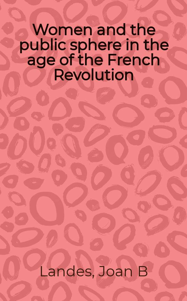 Women and the public sphere in the age of the French Revolution = Женщины и общественная жизнь во времена французской революции