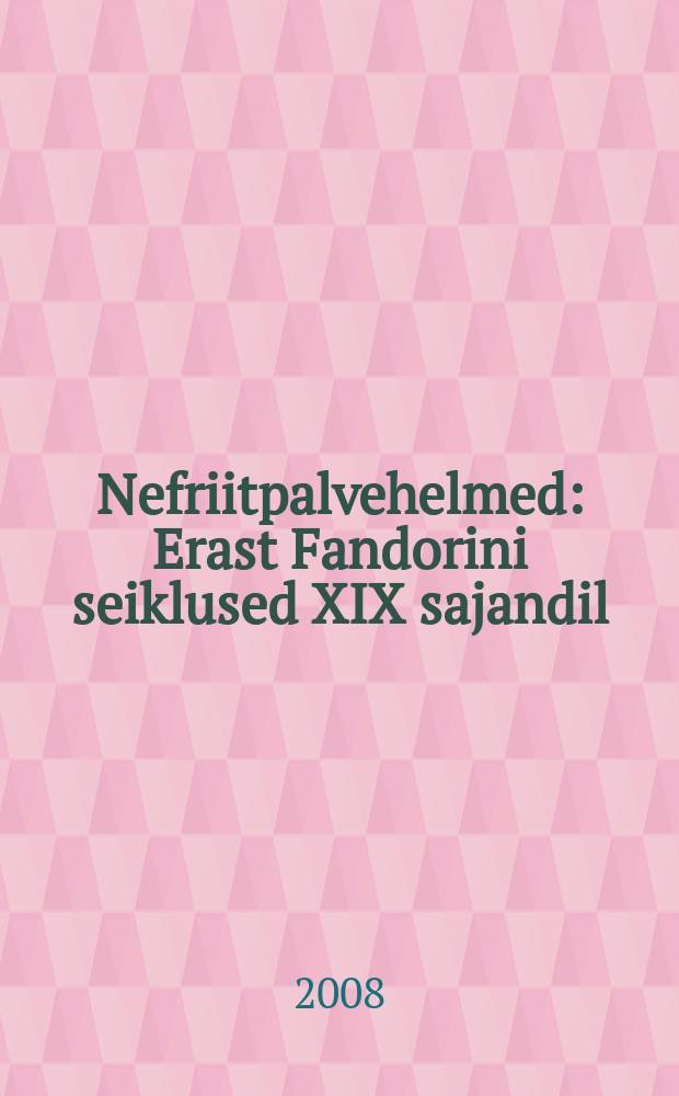 Nefriitpalvehelmed : Erast Fandorini seiklused XIX sajandil