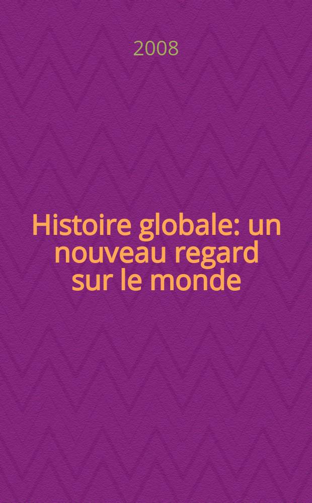Histoire globale : un nouveau regard sur le monde = Всеобщая история: новый взгляд на мир