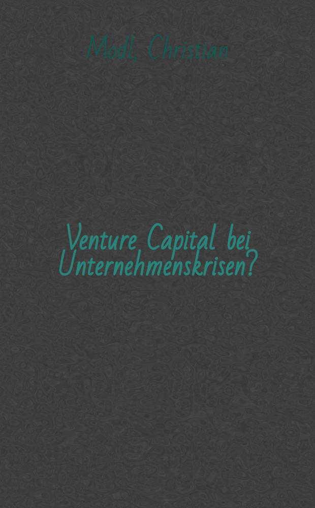 Venture Capital bei Unternehmenskrisen? : gibt es in Ober&ouml;sterreich einen Beteligungskapitalmarkt f&uuml;r Unternehmen in schwierigen Phasen? = Долевой капитал и кризис предпринимательства?