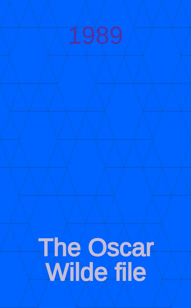 The Oscar Wilde file = Дело Оскара Уайльда