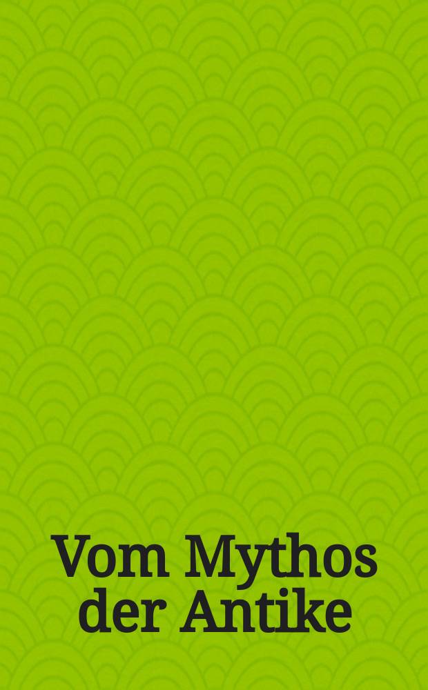 Vom Mythos der Antike : eine Ausstellung des Kunsthistorischen Museums Wien, 4. Dezember 2008 bis 1. März 2009 : Katalog = От мифа античности