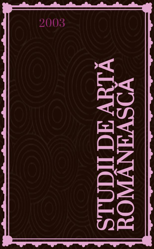 Studii de artǎ româneascǎ (selecţie din perioada 1964-1986) = Исследования румынского искусства: выбранный период 1964-1986