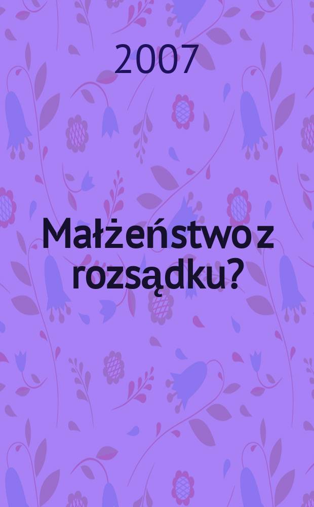 Małżeństwo z rozsądku? : 쳌ydzi w społeczeństwie dawnej Rzeczypospolitej = Брак по расчету? Евреи в обществе бывшей Речи Посполитой