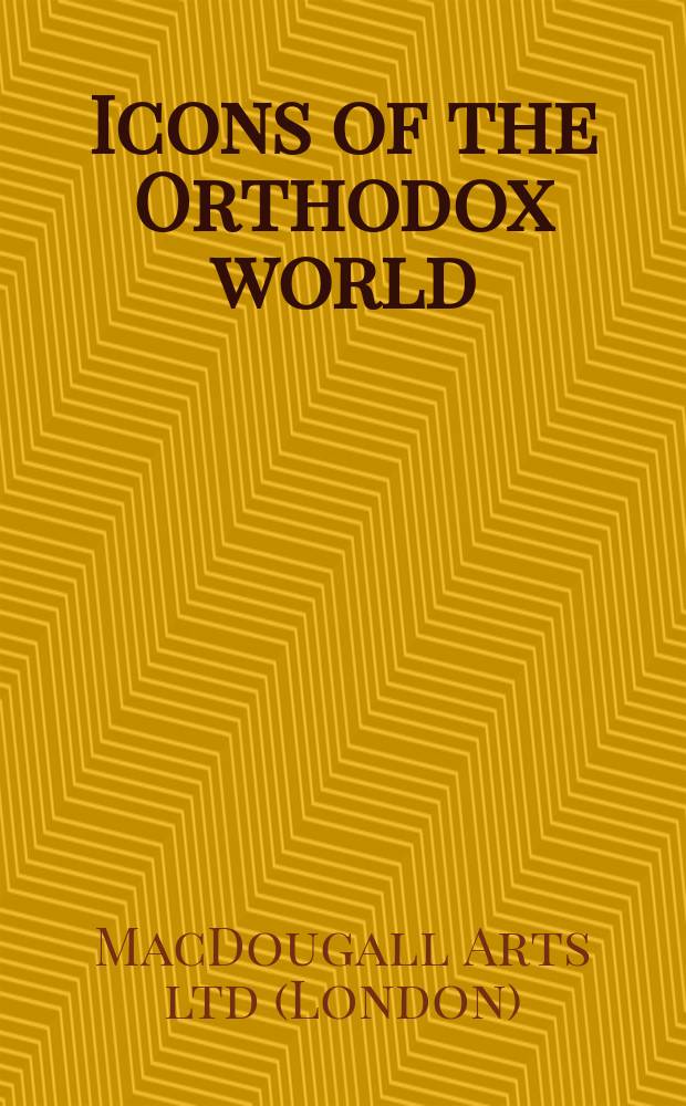 Icons of the Orthodox world : Auction, London, 8 June 2009 : a catalogue = Иконопись ортодоксального мира