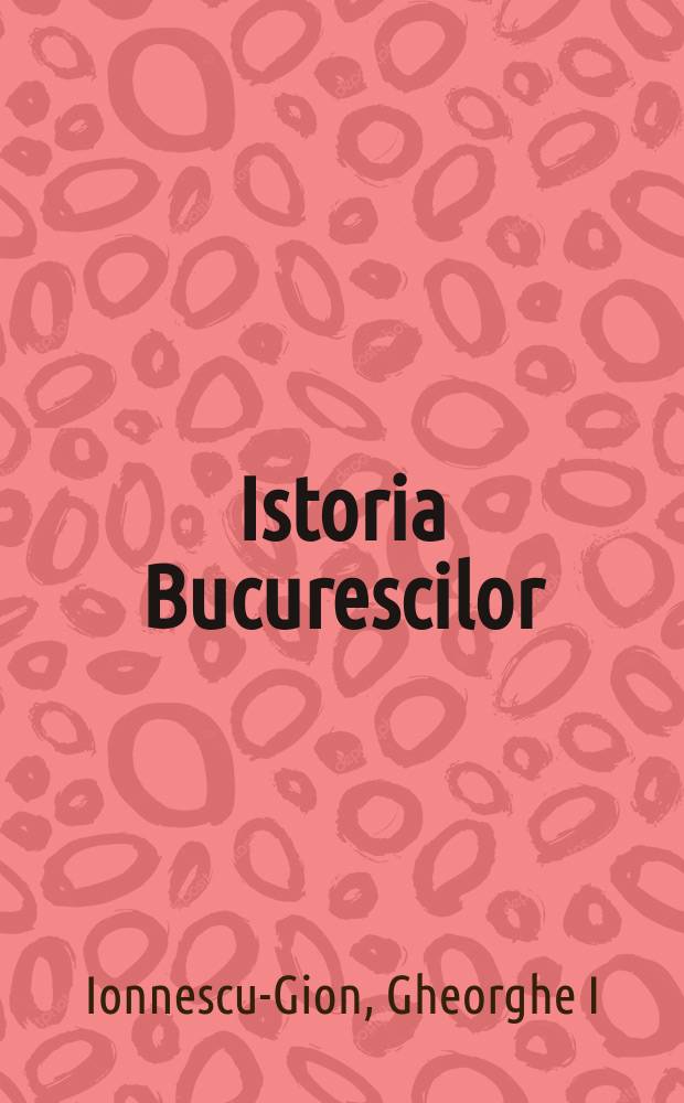 Istoria Bucurescilor = История Бухареста