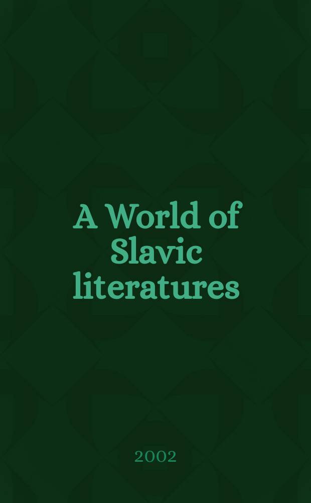 A World of Slavic literatures : essays in comparative Slavic studies in honor of Edward Mozejko = Мир славянских литератур