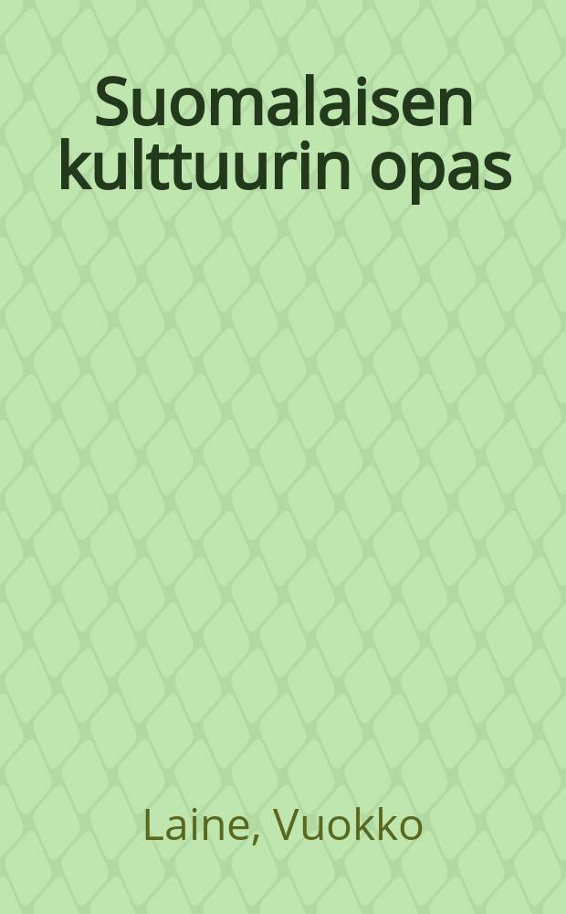Suomalaisen kulttuurin opas = История финской культуры