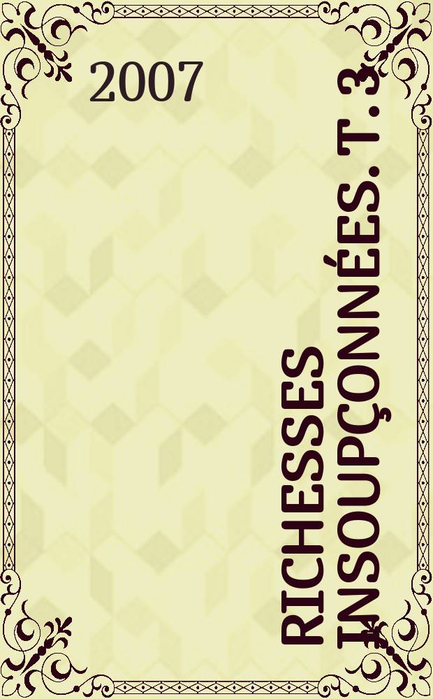 Richesses insoup&ccedil;onn&eacute;es. T. 3 : Le P&eacute;rigord des &eacute;glises et des chapelles oubli&eacute;es