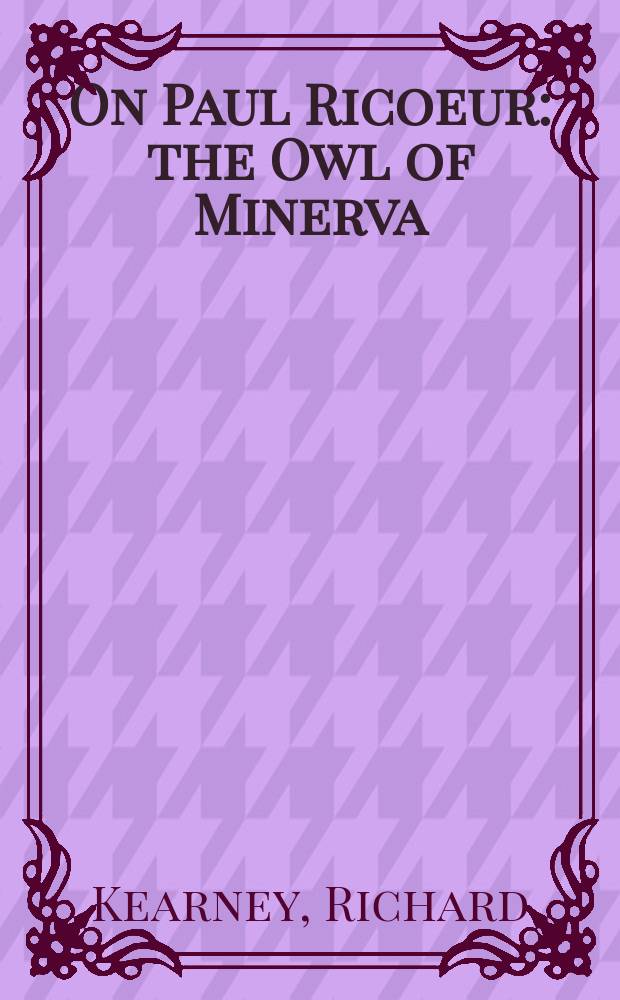 On Paul Ricoeur : the Owl of Minerva = Поль Рикер