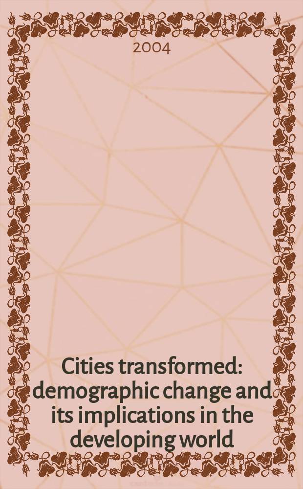 Cities transformed : demographic change and its implications in the developing world = Преобразующиеся города