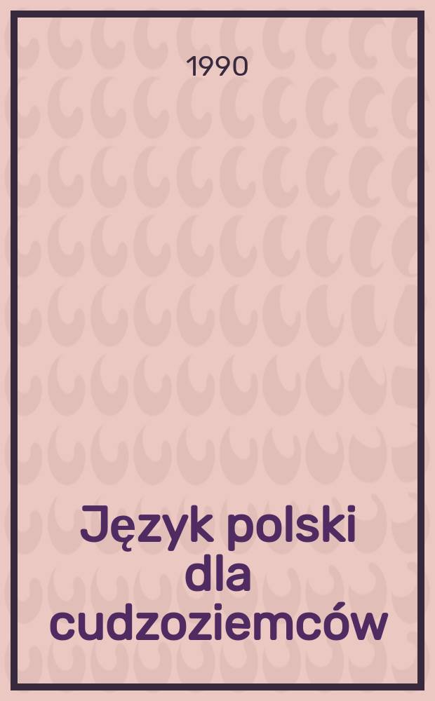 Język polski dla cudzoziemców : kurs wstępny = Польский язык для иностранцев