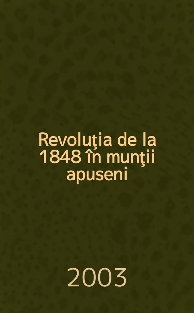 Revoluţia de la 1848 în munţii apuseni : memorialisticǎ = Революция в западных горах: мемуары