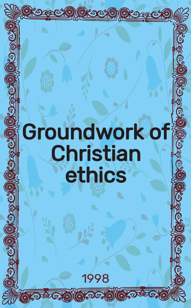 Groundwork of Christian ethics = Основы христианской этики
