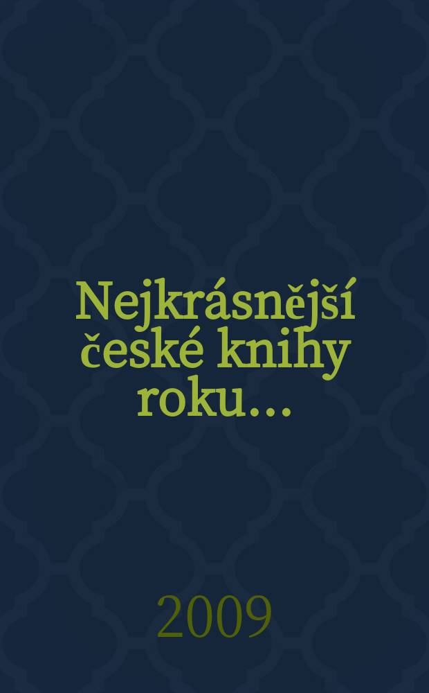 Nejkrásnější české knihy roku ... = The most beautiful Czech books of the year ... : katalog = Самые красивые книги года