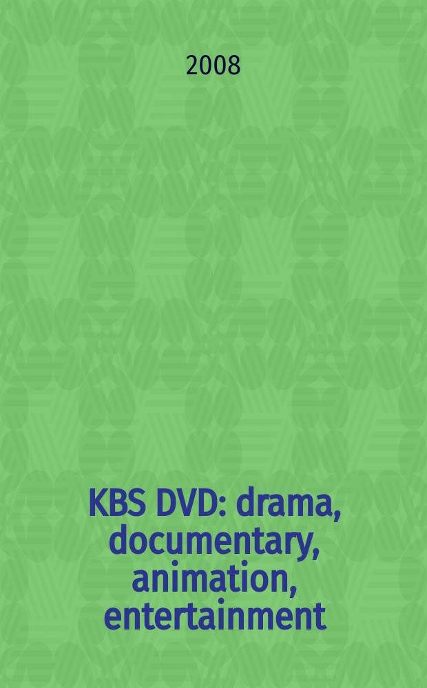 KBS DVD : drama, documentary, animation, entertainment : 2008.09.13