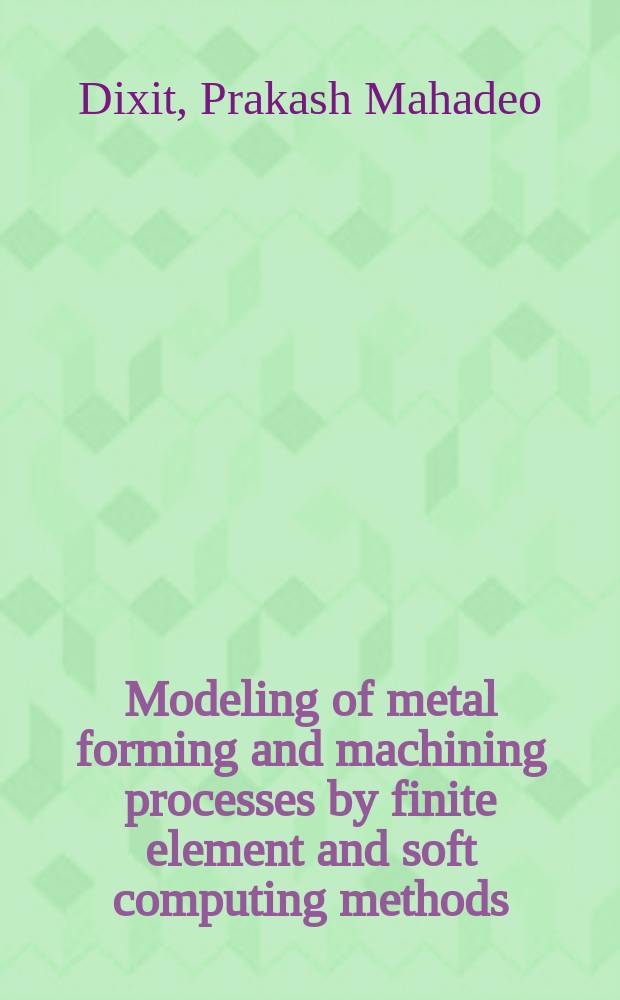 Modeling of metal forming and machining processes by finite element and soft computing methods
