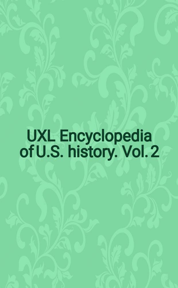 UXL Encyclopedia of U.S. history. Vol. 2 : C - D