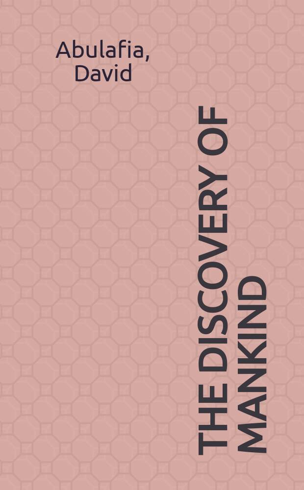 The discovery of mankind : Atlantic encounters in the age of Columbus = Открытия человечества:Атлантические встречи в эпоху Колумба