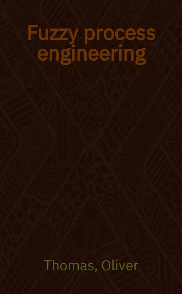 Fuzzy process engineering : Integration von Unsch&auml;rfe bei der modellbasierten Gestaltung prozessorientierter Informationssysteme